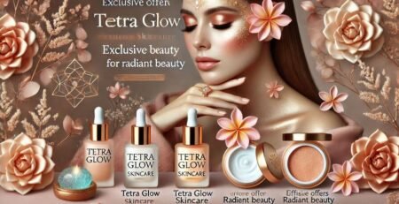 Exclusive Offers on Tetra Glow Skincare for Radiant Beauty